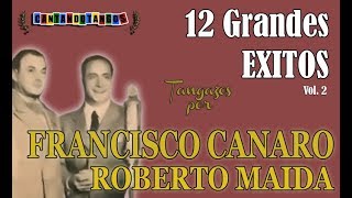 FRANCISCO CANARO  ROBERTO MAIDA  12 GRANDES EXITOS  Vol 2  19351938 por Cantando Tangos [upl. by Hakeber]