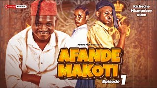 AFANDE MAKOTI EPISODE 1 STARING KICHECHE amp MWAJUMA KOMWENEYFAT WA MAlAIKAMKANGOBEY [upl. by Temme]