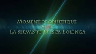 MOMENT PROPHETIQUE  PRISCA LOLENGA [upl. by Akirat]