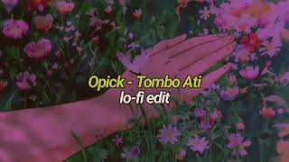 Opick  Tombo Ati Lofi Version For Late Night [upl. by Lered]