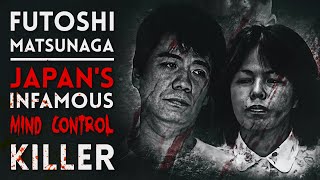 Japans Mind Control Killer The Shocking amp Disturbing Story of Futoshi Matsunaga [upl. by Moia379]