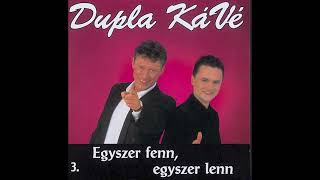 Dupla KáVé  Egyszer fenn egyszer lenn  Official 3 Full Album 2000 [upl. by Drofiar]