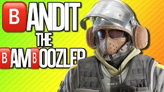 BANDIT THE BAMBOOZLER  Rainbow Six Siege [upl. by Ehav735]