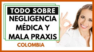 🟩TODO sobre NEGLIGENCIA MÉDICA y Mala Praxis 🟩 [upl. by Eiramlehcar]