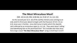 The Most Miraculous Meal Mt 1323 Mk 63046 Lk 91017 Jn 6115 [upl. by Chrissa]