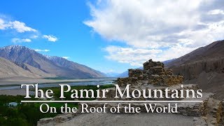 The Pamir Mountains  the Roof of the World [upl. by Assirat]