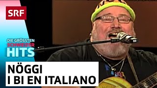 Nöggi I bi en Italiano  Die grössten Schweizer Hits  SRF [upl. by Bubb]