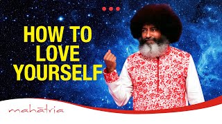 How To Love Yourself  Loving Yourself  Self Love by Mahatria [upl. by Crissy]