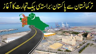 Turkmenistan to Pakistan CPEC Gwadar Trade Route amp Connectivity [upl. by Iasi]