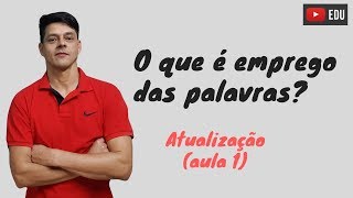 O que é emprego das palavras  Atualização da Aula 1 [upl. by Neerahs188]