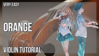 How to play Orange Your Lie in April by 7 on Violin Tutorial [upl. by Sweyn]