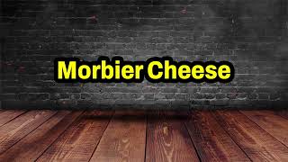 Morbier Cheese Pronunciation  How To Say Morbier Cheese [upl. by Pohsib]