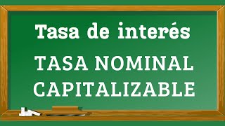 Tasa nominal capitalizable [upl. by Alekehs440]