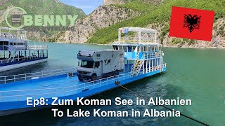 Ep 8 Zum Koman See in Albanien  To Koman Lake in Albania [upl. by Ecitnirp436]