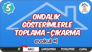 Ondalık Gösterimlerle Toplama Çıkarma  5 Sınıf evokul Kampı [upl. by Draillih5]