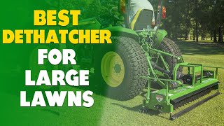 Best Dethatcher for Large Lawns A Handy List Our Favorite Picks [upl. by Swenson505]