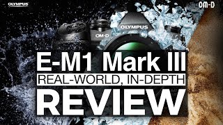 Olympus OMD EM1 Mark III  RealWorld InDepth Review 4K [upl. by Zavala]