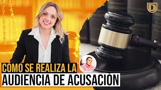 Cómo se realiza la audiencia de acusación  guía práctica [upl. by Adiaros]