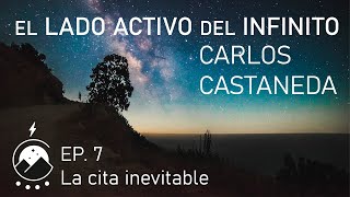 El lado activo del infinito★ EP 7  La cita inevitable  Carlos Castaneda  Voz Chavenato [upl. by Arteid850]