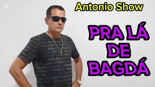 ANTONIO SHOW  PRÁ LÁ DE BAGDÁ [upl. by Cooper]