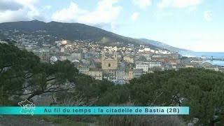 Reportage région  cap sur la citadelle de Bastia [upl. by Almeda]