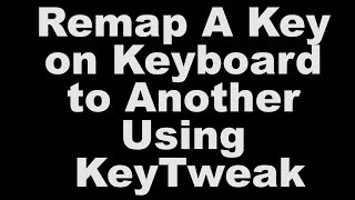 Remap A Key On Keyboard To Another Using Keytweak [upl. by Saber712]