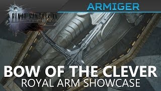 FFXV Royal Arm Armiger  Bow of the Clever Location amp Showcase [upl. by Aggi]