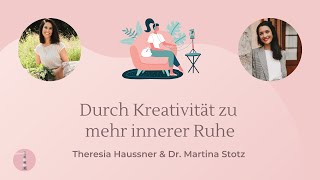 Durch Kreativität zu mehr innerer Ruhe  Podcast für Eltern  Dr Martina Stotz [upl. by Josephina]