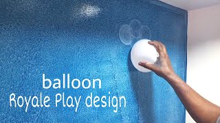 Royal play Balloon design idea Paint walls [upl. by Larred]