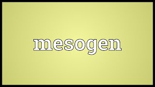 Mesogen Meaning [upl. by Adnohsek]