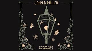 John R Miller  Lookin Over My Shoulder Official Audio [upl. by Rozek]