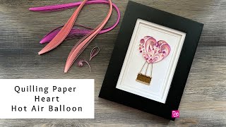 How to Make a Quilling Paper Heart Hot Air Balloon  Valentines Day Paper Crafts [upl. by Ylrebma107]