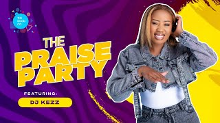 The Praise Party ft Dj Kezz episode25 [upl. by Dalury]