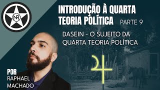 Introdução à Quarta Teoria Política  Parte 9 O Dasein e o Sujeito da Quarta Teoria Política [upl. by Aneba]