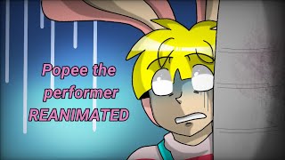 Popee the performer REANIMATED read desc [upl. by Weasner]