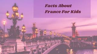 Facts About France For Kids [upl. by Arbua614]