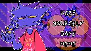 KEEP YOURSELF SAFE MEME Flipaclip [upl. by Eaj98]