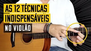 12 TÉCNICAS DE VIOLÃO que todo mundo deveria saber [upl. by Berkley642]