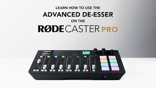 How to Use the Advanced DeEsser on the RØDECaster Pro [upl. by Nylatsyrk]