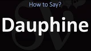 How to Pronounce Dauphine CORRECTLY [upl. by Gschu]