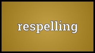 Respelling Meaning [upl. by Phelgon425]