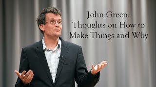 Kenyon College John Green  Thoughts on How To Make Things and Why [upl. by Lydon512]