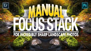 How I Focus Stack MANUALLY for Incredibly SHARP Landscape Photos [upl. by Neellok]