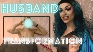 Transforming My Husband into a Drag Queen [upl. by Etteyafal838]