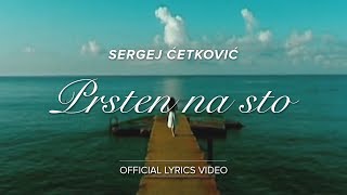 SERGEJ CETKOVIC  PRSTEN NA STO OFFICIAL LYRICS VIDEO [upl. by Valentijn475]