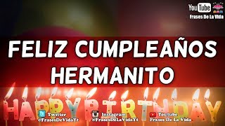 Mensaje de CUMPLEAÑOS para mi HERMANO frases de CUMPLEAÑOS [upl. by Florine]