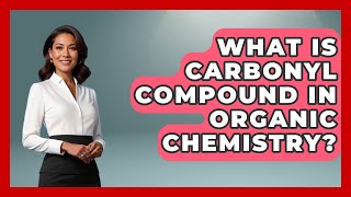 What Is Carbonyl Compound In Organic Chemistry  Chemistry For Everyone [upl. by Bascio130]