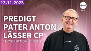 Predigt Pater Anton Lässer CP  439 Wallfahrtstag in Tirschenreuth [upl. by Enilorac]