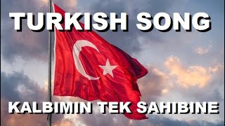 Piękna Turecka piosenka  Kalbimin Tek Sahibine  Güzel Türkçe şarkı  Türkçe Müzik  Turkish song [upl. by Sorilda]