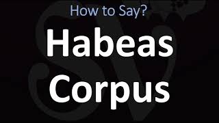 How to Pronounce Habeas Corpus CORRECTLY [upl. by Siddra]